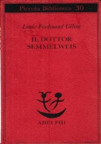 Il dottor Semmelweis - Louis-Ferdinand Céline - copertina