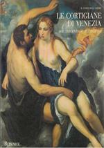 Le Cortigiane di Venezia - Il gioco dell’amore - Dal Trecento al Settecento