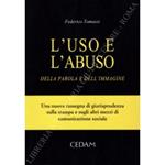 L' uso e l'abuso della parola e dell'immagine. Una nuova rassegna di giurisprudenza sulla stampa e sugli altri mezzi di comunicazione sociale