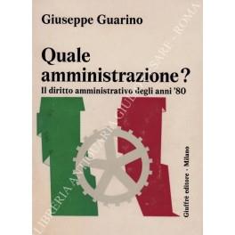 Quale amministrazione? Il diritto amministrativo degli anni '80 - Giuseppe Guarino - copertina