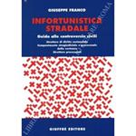 Infortunistica stradale. Guida alle controversie civili. Strutture di diritto sostanziale. Componimento stragiudiziale e processuale delle vertenze. Strutture processuali