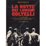 La notte dei lunghi coltelli. 30 giugno 1934 ora per ora, il regolamento di conti tra le SS hitleriane e le SA di Rohm