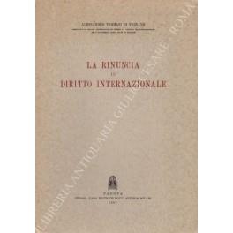 La rinuncia in diritto internazionale - Alessandro Tommasi di Vignano - copertina