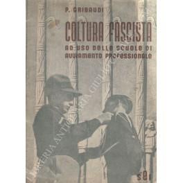 Coltura fascista ad uso delle scuole di avviamento professionale con numerose letture di educazione fascista tratte dai discorsi e dagli scritti del duce. Secondo i vigenti programmi R.D. 7 maggio 1936 - XIV - Piero Gribaudi - copertina