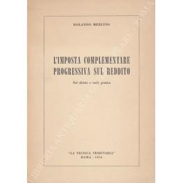 L' imposta complementare progressiva sul reddito. Nel diritto e nella pratica - Rolando Merlino - copertina