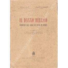 Il danno bellico. Commento alla legge sui danni di guerra. In appendice: La Marina mercantile e il risarcimento dei danni di guerra di Cesare De Felip - copertina