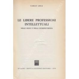 Le libere professioni intellettuali nelle leggi e nella giurisprudenza - Carlo Lega - copertina