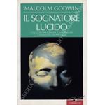 Il sognatore lucido. Una guida per imparare a controllare e indirizzare i propri sogni