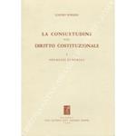 La consuetudine nel diritto costituzionale. Vol. I - Premesse generali