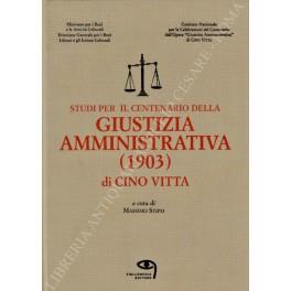 Studi per il centenario della Giustizia Amministrativa (1903) di Cino Vitta. Atti dei convegni, Roma, 21 novembre 2003 e 16 luglio 2004 Consiglio di Stato - Palazzo Spada - copertina