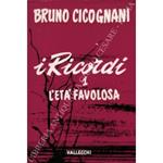 I Ricordi. Vol. I - L'età favolosa; Vol. II - Viaggio nella vita