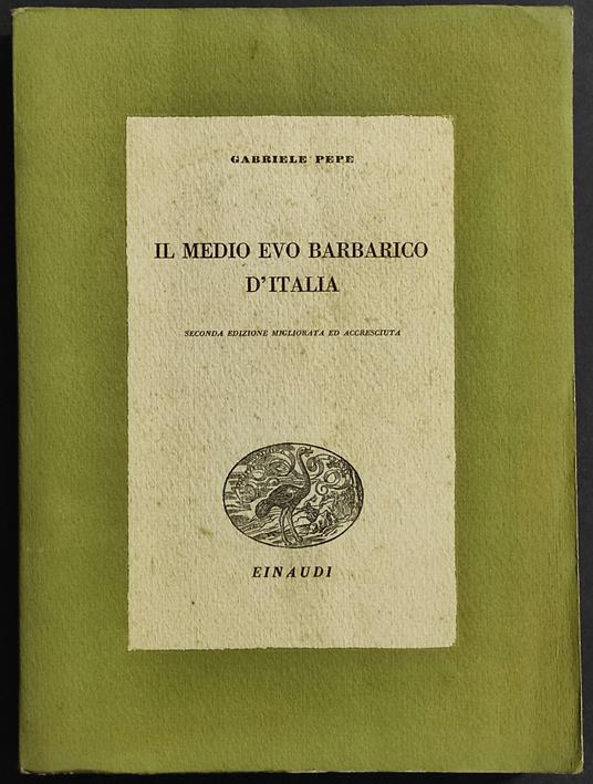 Il Medio Evo Barbarico d'Italia - Gabriele Pepe - copertina