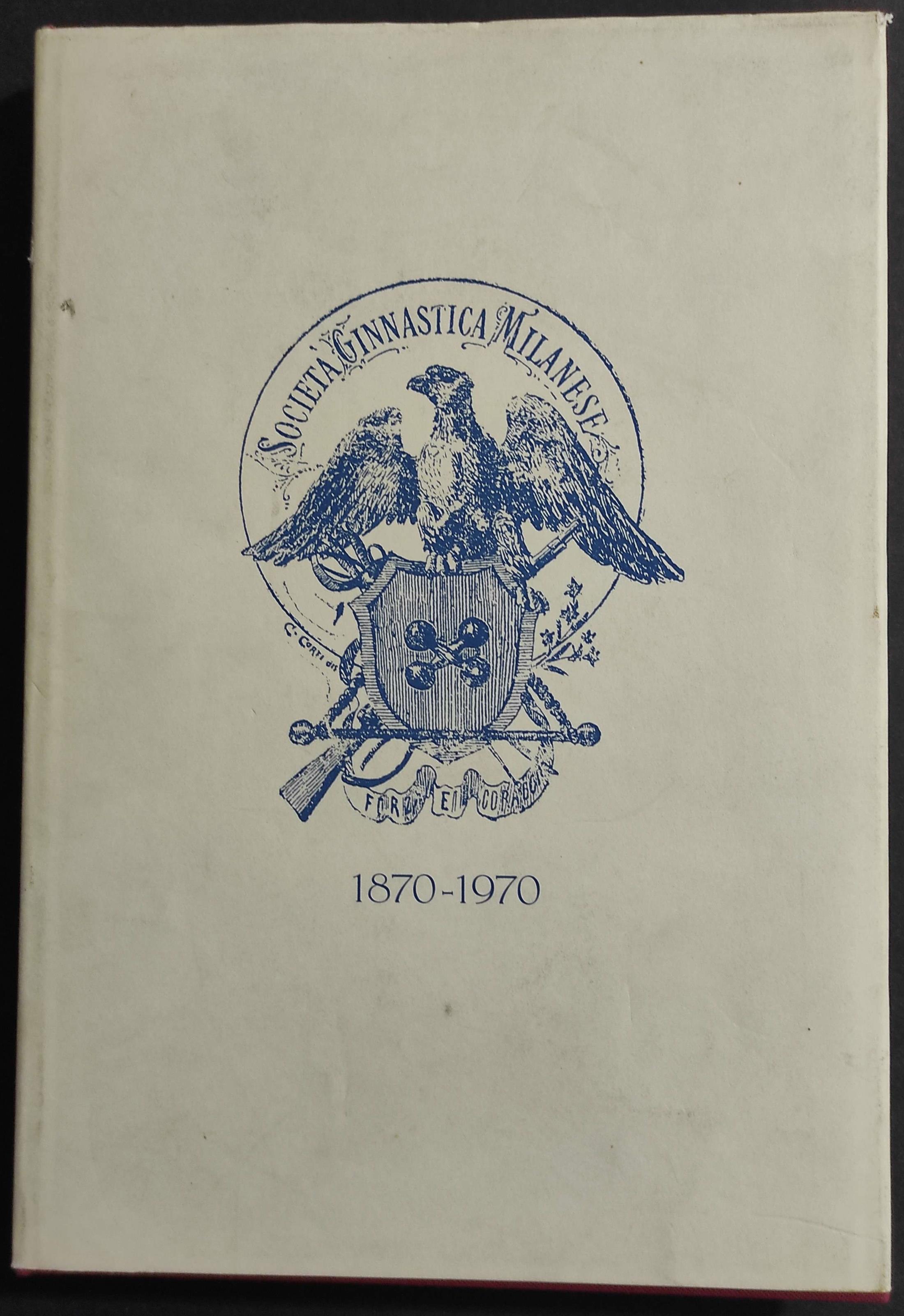 Società Ginnastica Milanese Forza e Coraggio 1870-1970