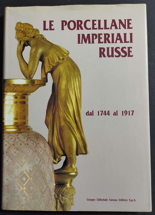 Le Porcellane Imperiali Russe 1744-1917 - copertina