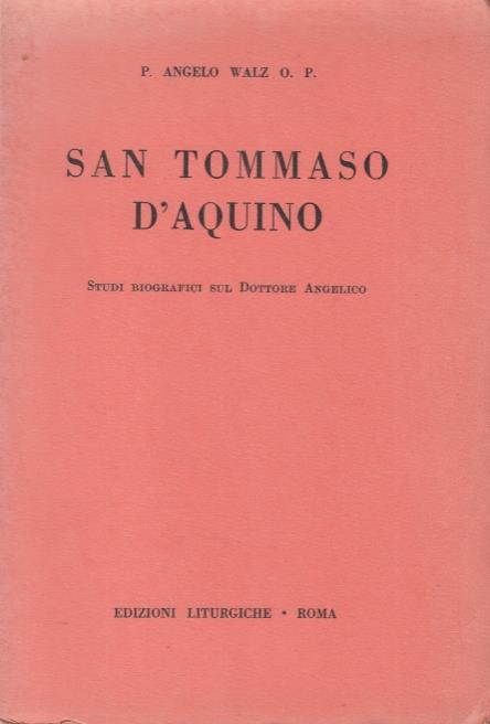 San Tommaso D'Aquino. Studi biografici sul Dottore Angelico - copertina