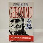 La mia storia. Autobiografia di un guerriero apache