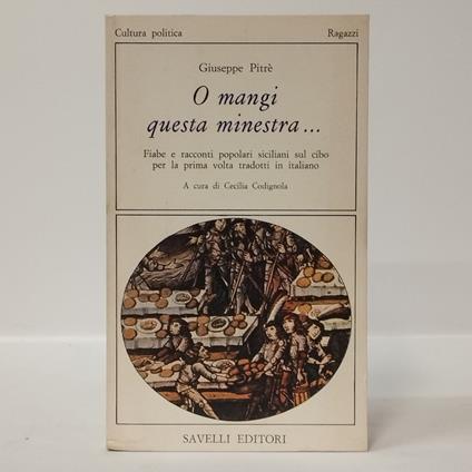 O mangi questa minestra…Fiabe e racconti popolari siciliani sul cibo per la prima volta tradotti in italiano - Giuseppe Pitrè - copertina