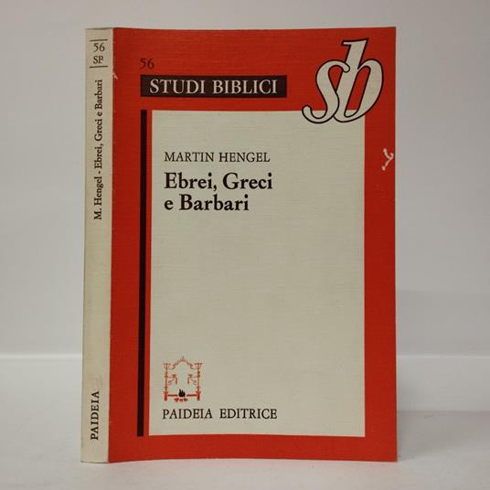 Ebrei, greci e barbari. Aspetti dell'ellenizzazione del giudaismo in epoca precristiana - Martin Hengel - copertina