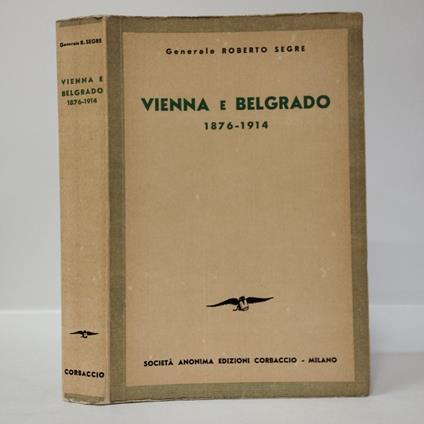 Vienna e Belgrado 1876-1914 - Roberto Segre - copertina