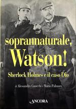 Soprannaturale, Watson! Sherlock Holmes e il caso Dio