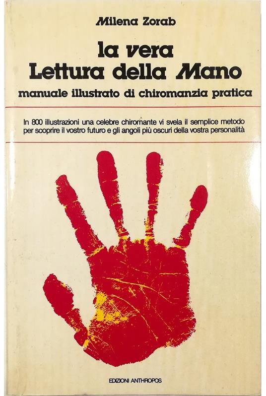 La vera lettura della mano Manuale illustrato di chiromanzia pratica - Milena Zorab - copertina
