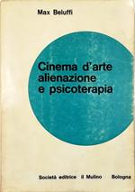 Cinema d'arte alienazione e psicoterapia Contributo ad una indagine sul metodo della antropoanalisi di gruppo cine-condizionata