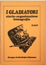 I gladiatori Storia organizzazione iconografia