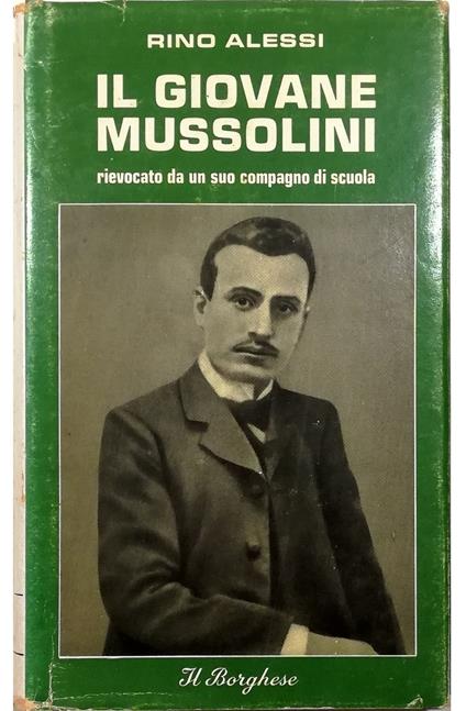 Il giovane Mussolini Rievocato da un suo compagno di scuola - Rino Alessi - copertina