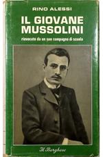 Il giovane Mussolini Rievocato da un suo compagno di scuola