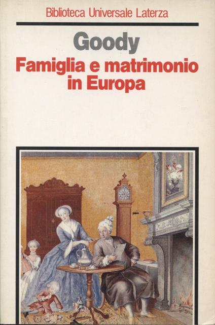 Famiglia e matrimonio in Europa - Jack Goody - copertina