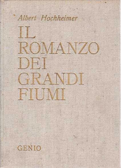 Il romanzo dei grandi fiumi - Albert Hochheimer - copertina