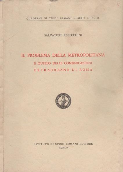 Il problema della metropolitana e quello delle comunicazioni extraurbane di Roma - Salvatore Rebecchini - copertina
