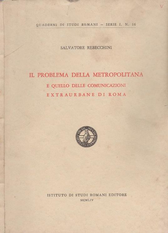 Il problema della metropolitana e quello delle comunicazioni extraurbane di Roma - Salvatore Rebecchini - copertina