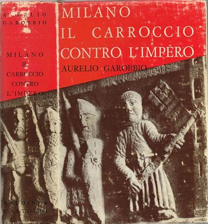 Milano Il Carroccio contro l'Impero - Aurelio Garobbio - copertina