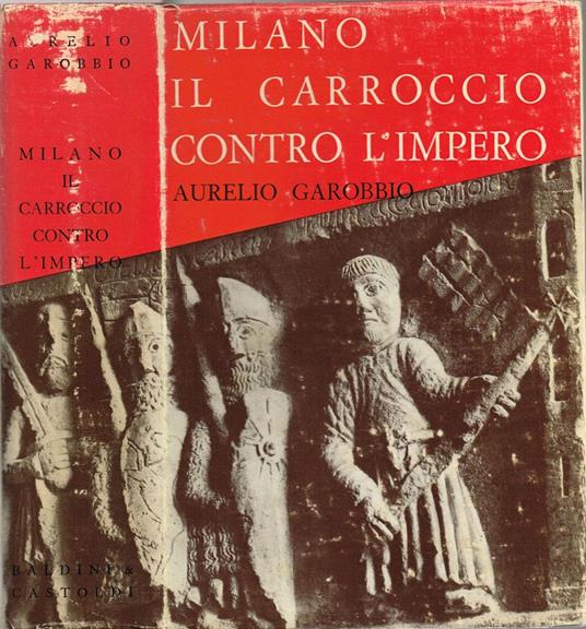 Milano Il Carroccio contro l'Impero - Aurelio Garobbio - copertina