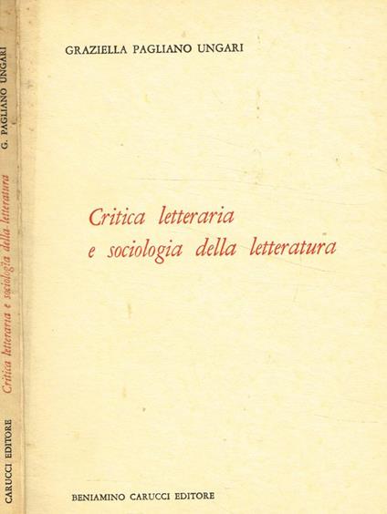Critica letteraria e sociologia della letteratura - Graziella Pagliano Ungari - copertina