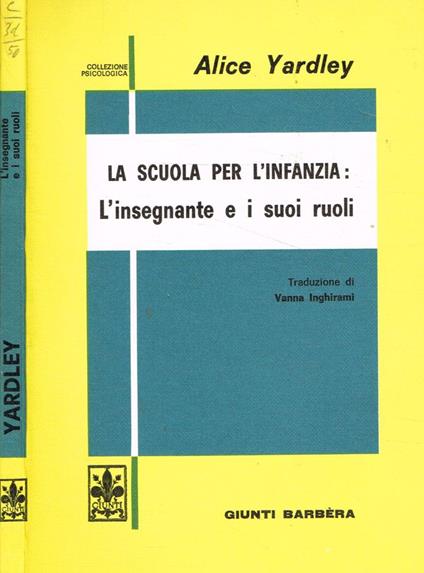 La scuola per l'infanzia: L'insegnante e i suoi ruoli - Alice Yardley - copertina