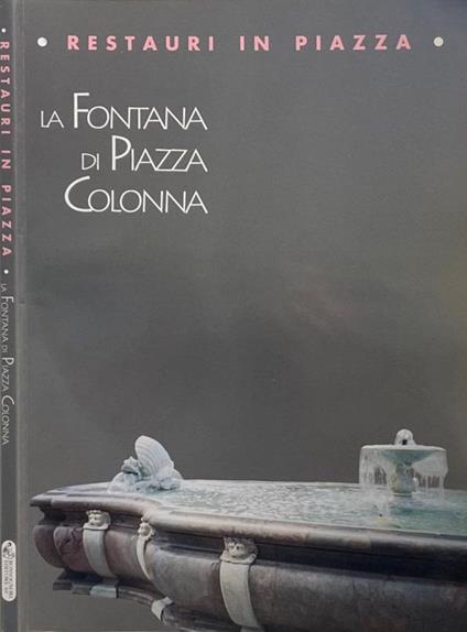 Restauri in Piazza: La Fontana di Piazza Colonna - copertina