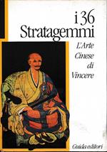 I 36 stratagemmi. L’arte cinese di vincere