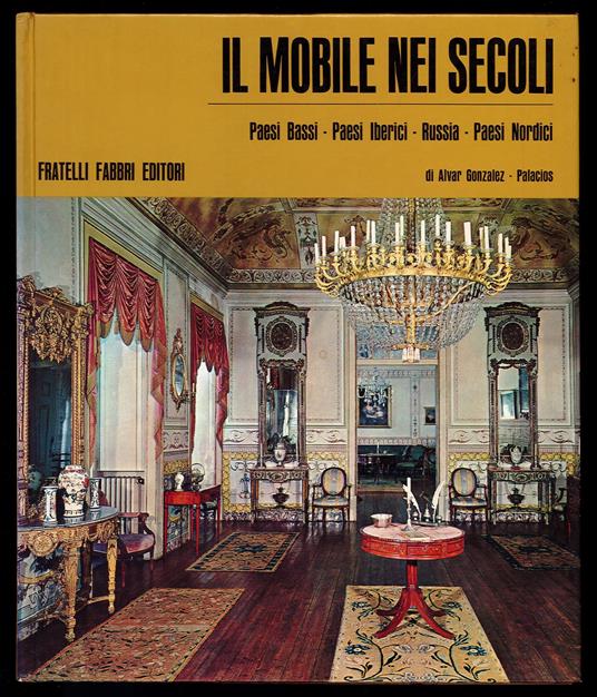 Il mobile nei secoli Paesi Bassi Paesi Iberici Russia Paesi Nordici - Alba Gonzales - copertina
