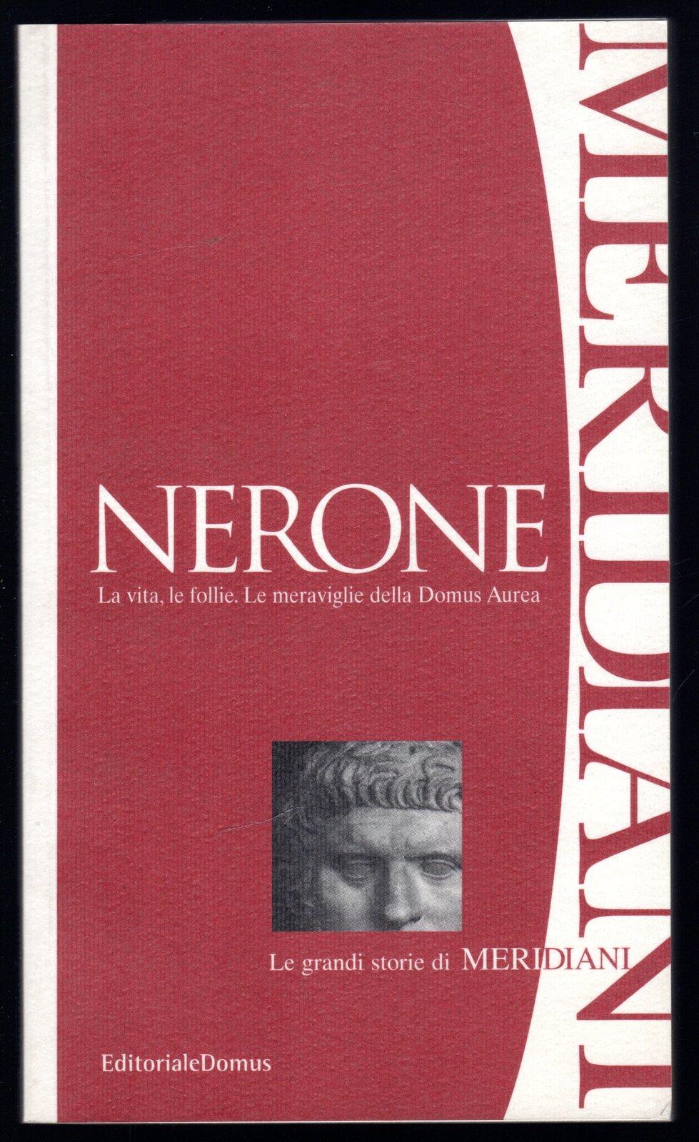 Nerone. La vita. Le meraviglie della Domus Aurea