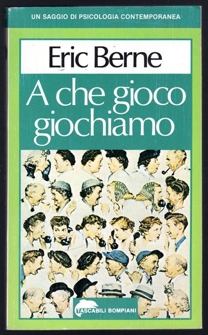 A che gioco giochiamo - Eric Berne - copertina