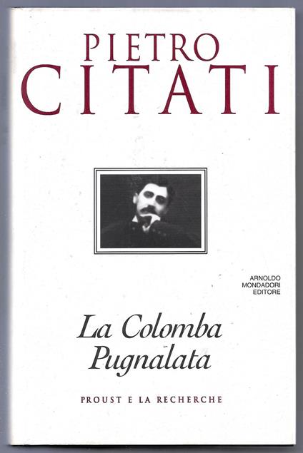 La Colomba Pugnalata - Proust e la Recherce - Pietro Citati - copertina