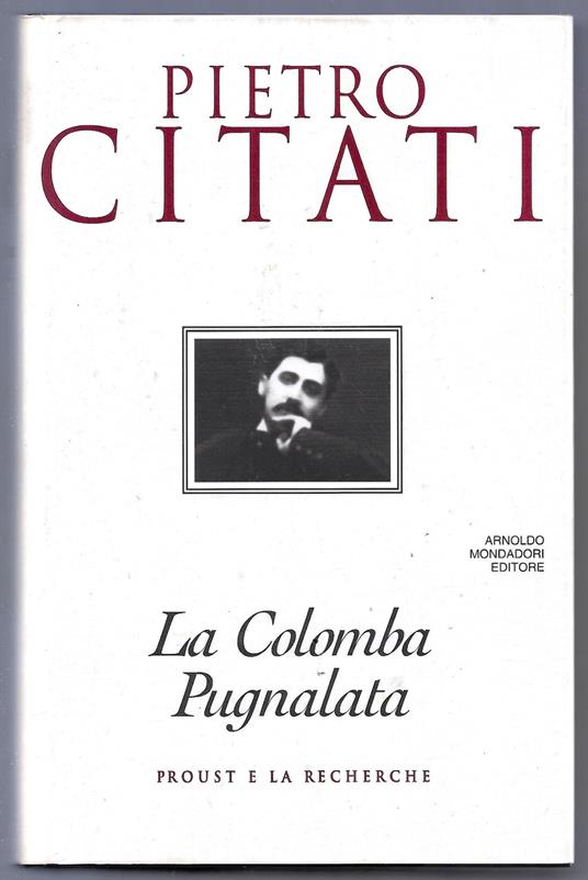 La Colomba Pugnalata - Proust e la Recherce - Pietro Citati - copertina