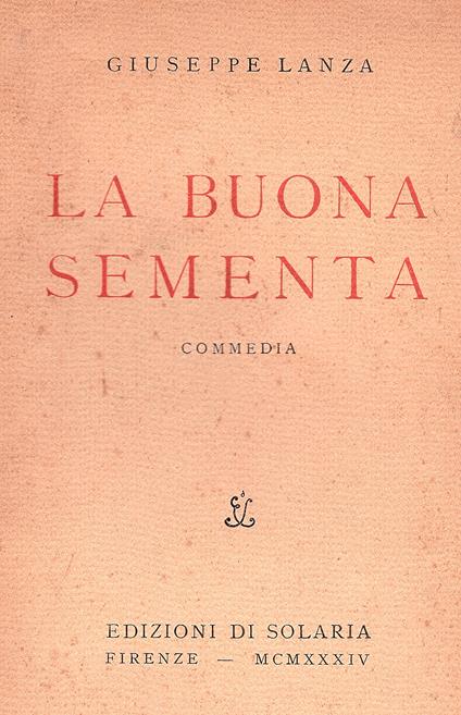 La buona sementa. Commedia - Giuseppe Lanza - copertina