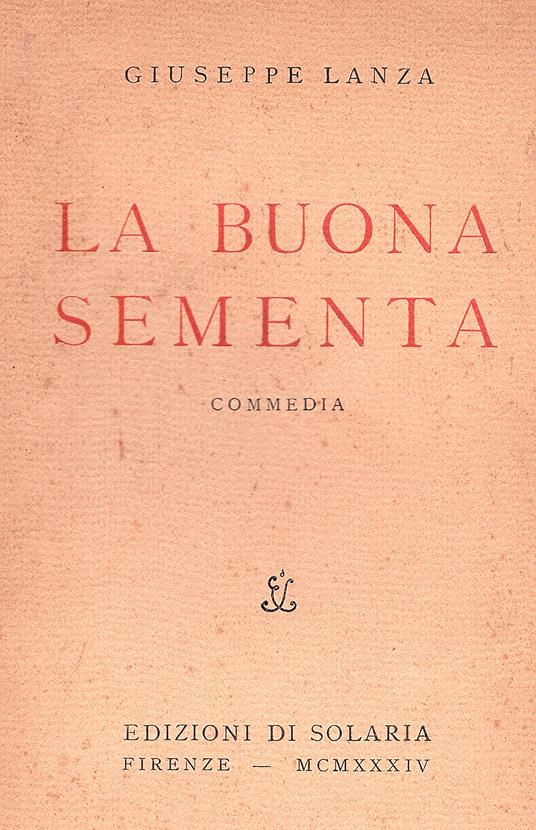 La buona sementa. Commedia - Giuseppe Lanza - copertina