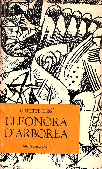 Eleonora d' Arborea. Racconto drammaturgico in quattro atti - Giuseppe Dessì - copertina