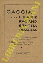 Caccia alla lepre al fagiano starna quaglia. Scritti anonimi, riveduti, completati ed annotati. IIa edizione riveduta dal 