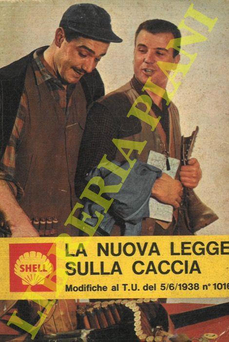 La nuova legge sulla caccia. Modifiche al T.U. del 5/6/1939 n° 1016 - Giulio Conti - copertina