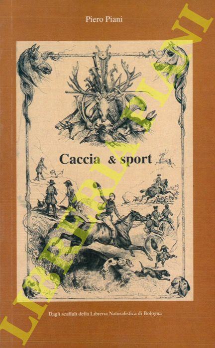 Caccia e... (numerosi) altri sport - Piero Piani - copertina